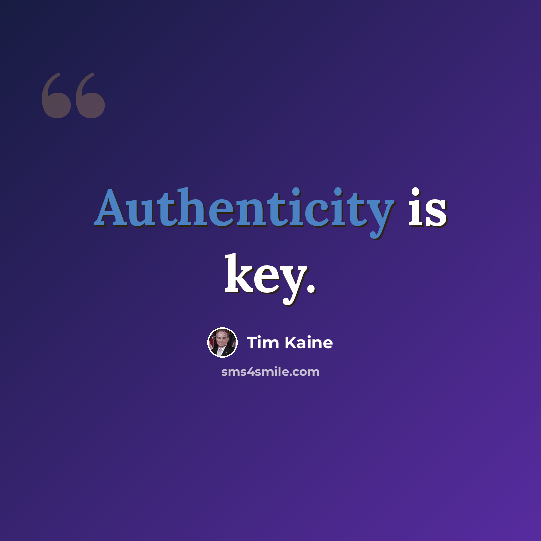 “Authenticity is key.” quote by Tim Kaine