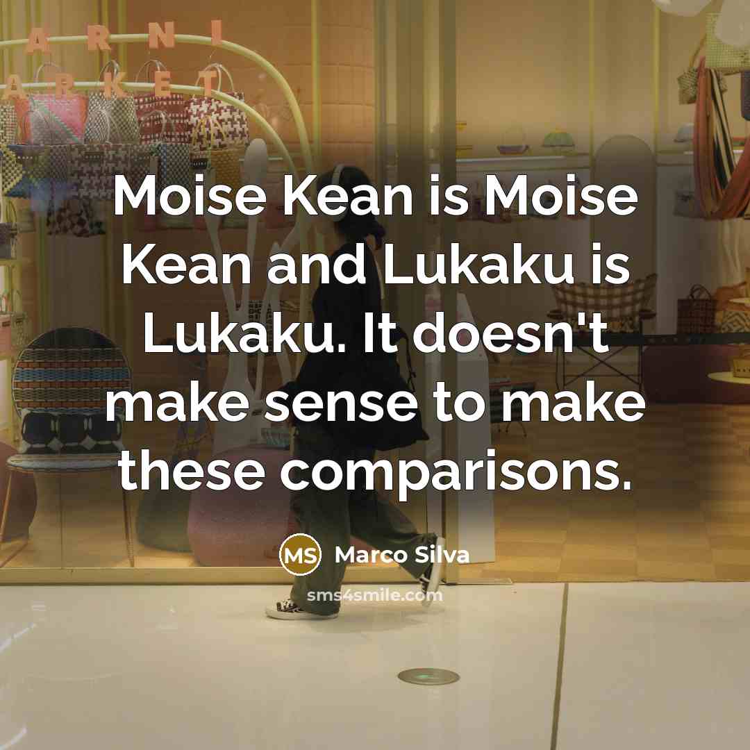 “Moise Kean is Moise Kean and Lukaku is Lukaku. It doesn't make sense to make these comparisons.” quote by Marco Silva