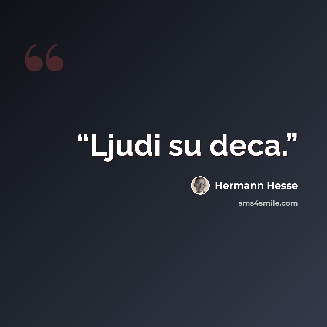 “Ljudi su deca.” quote by Hermann Hesse