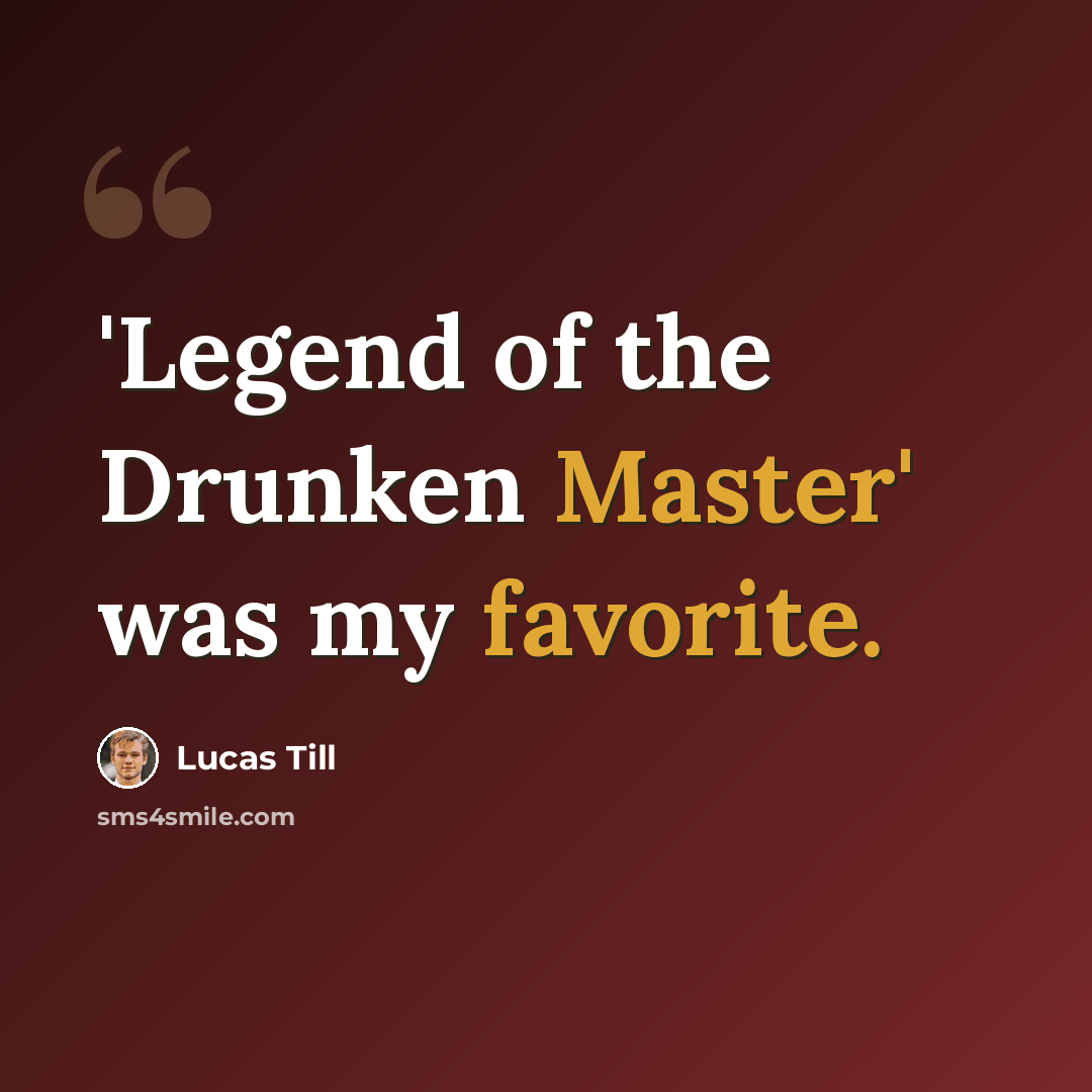 “'Legend of the Drunken Master' was my favorite.” quote by Lucas Till