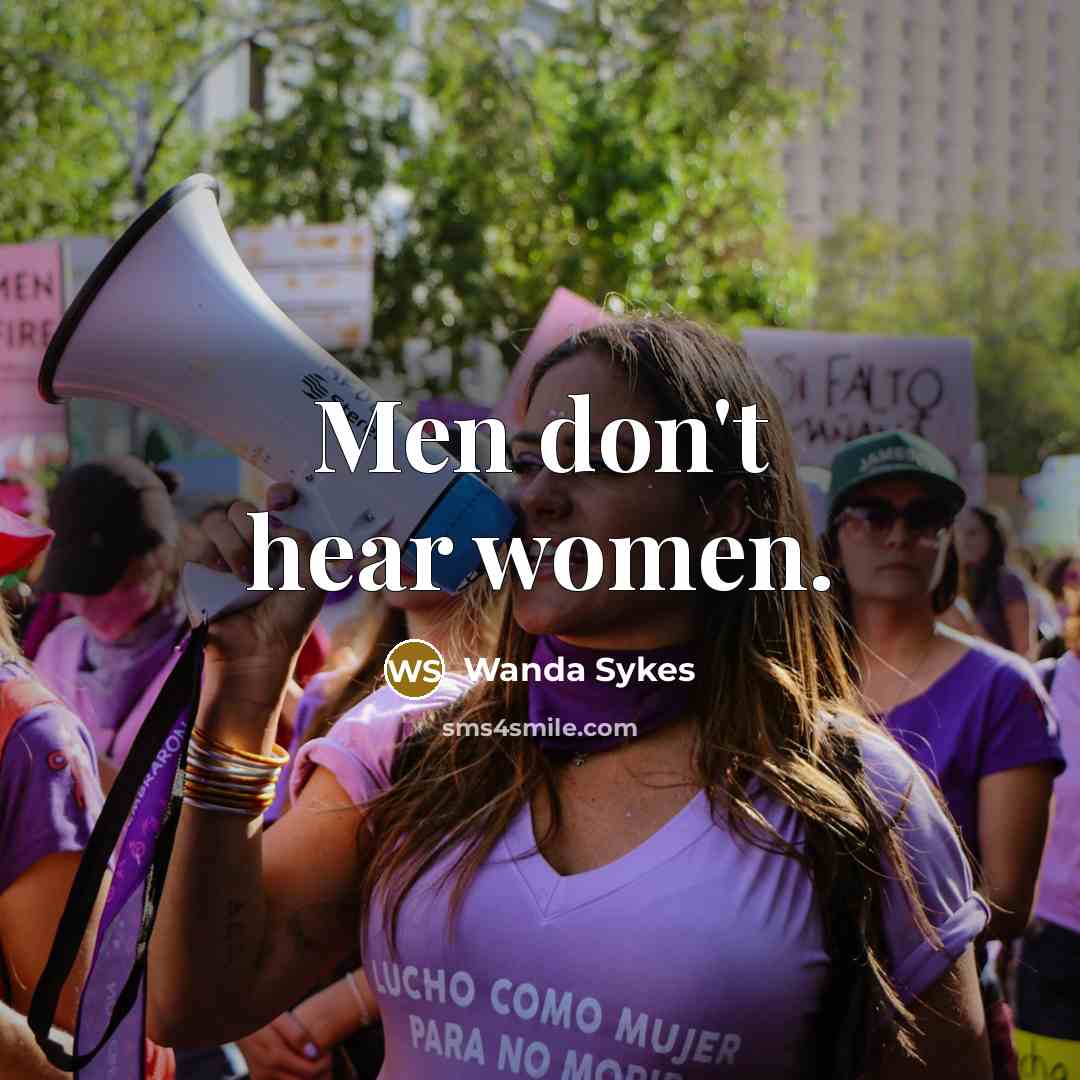 “Men don't hear women.” quote by Wanda Sykes