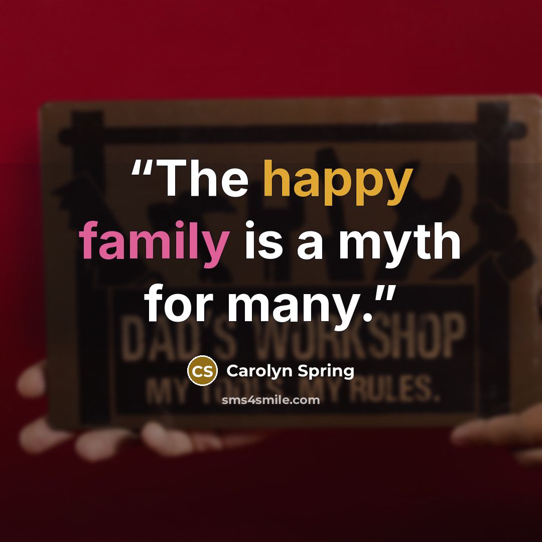 “The happy family is a myth for many.” quote by Carolyn Spring