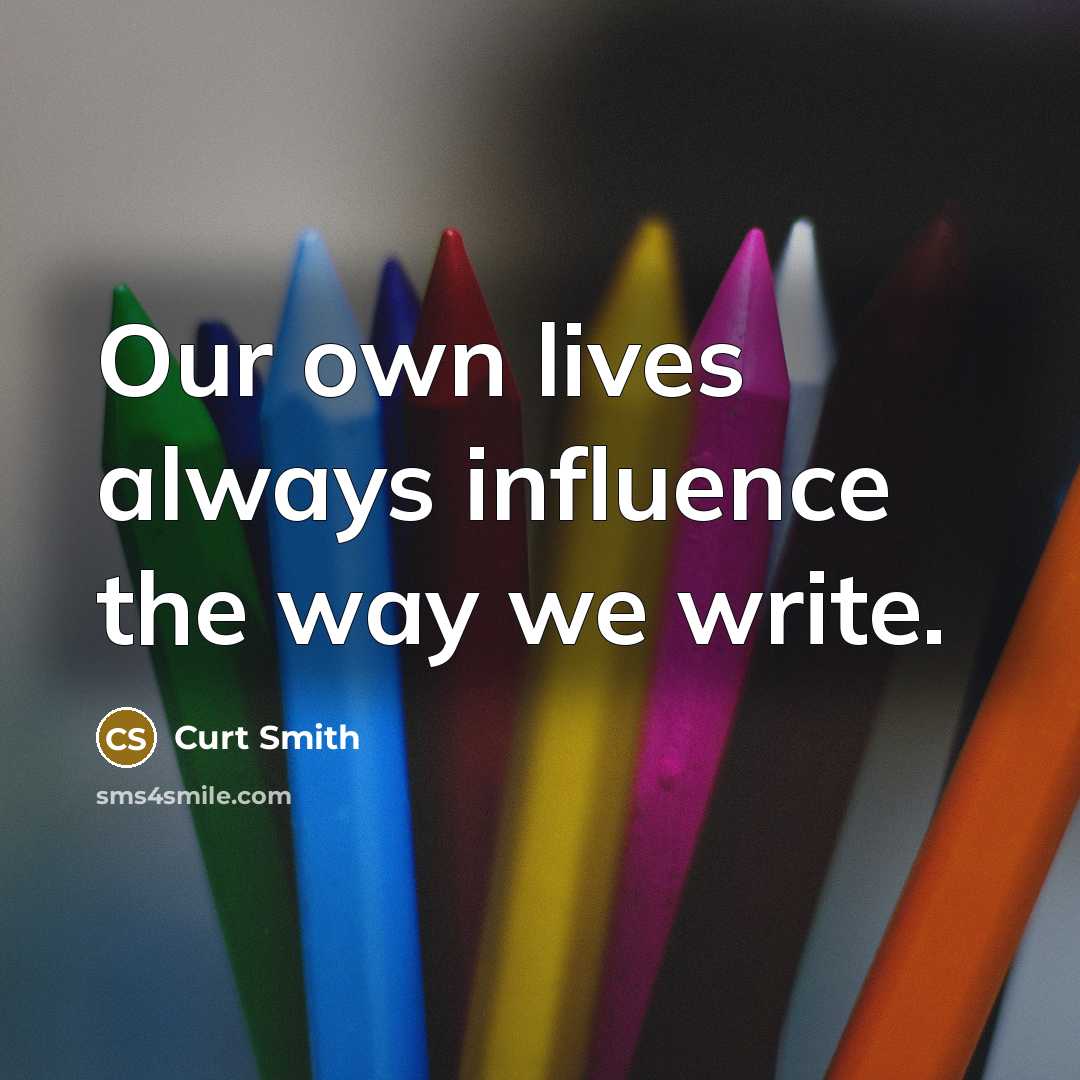 “Our own lives always influence the way we write.” quote by Curt Smith