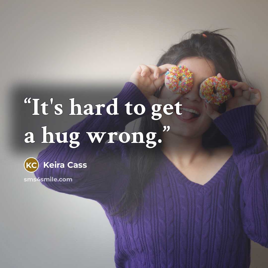 “It's hard to get a hug wrong.” quote by Keira Cass