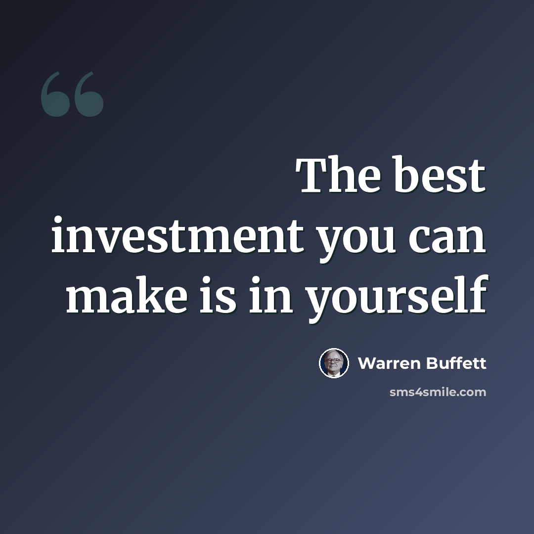 “The best investment you can make is in yourself” quote by Warren Buffett