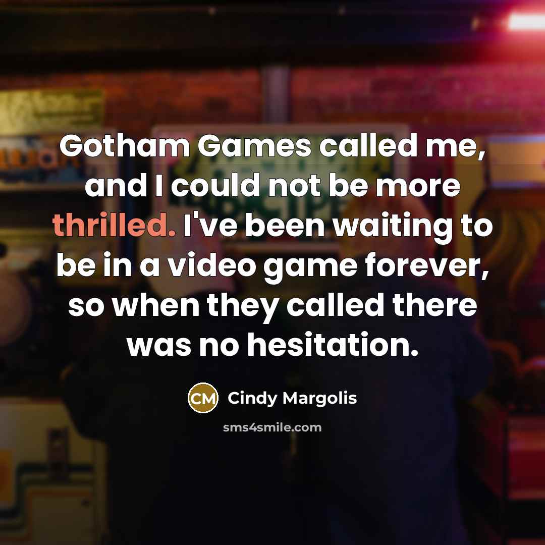 “Gotham Games called me, and I could not be more thrilled. I've been waiting to be in a video game forever, so when they called there was no hesitation.” quote by Cindy Margolis