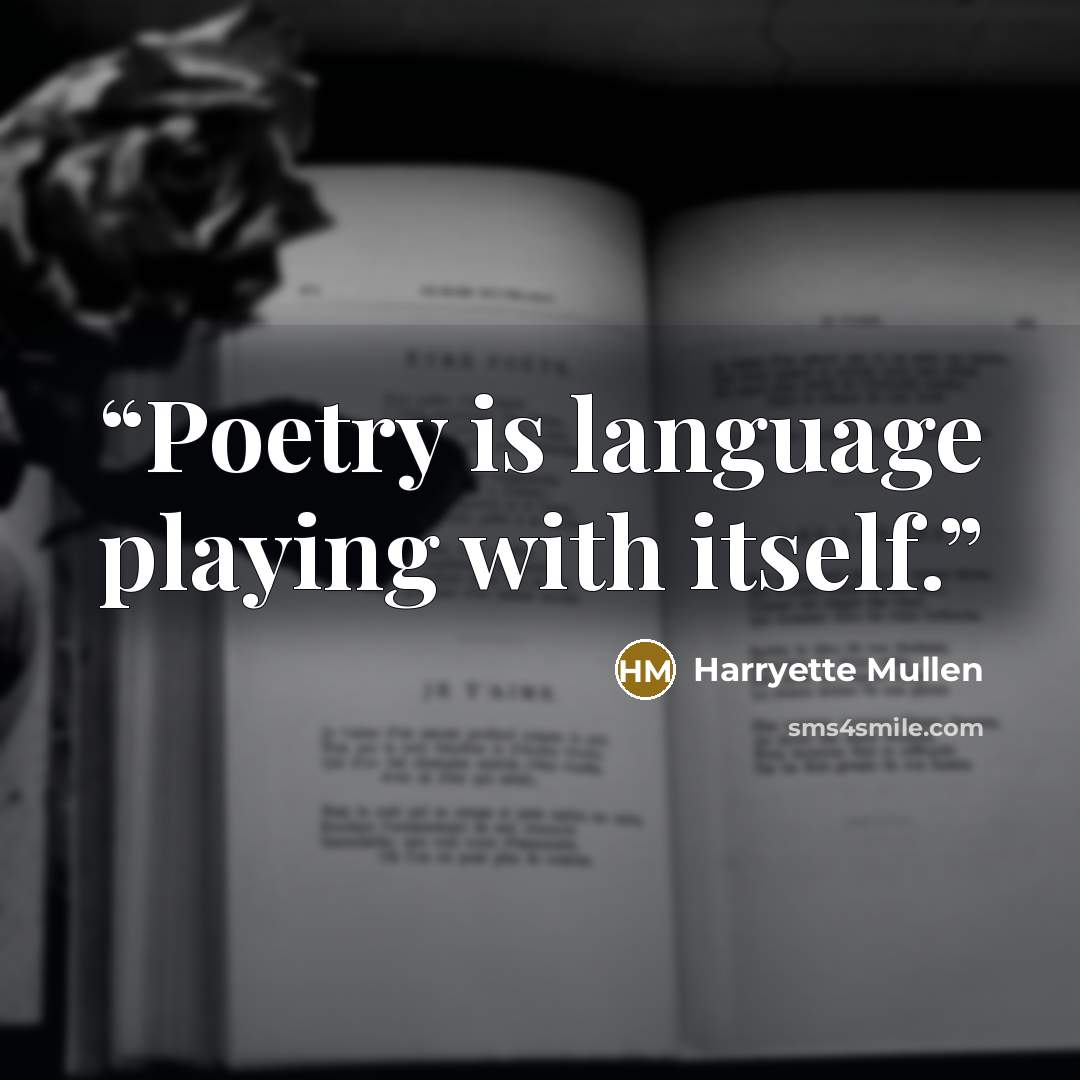 “Poetry is language playing with itself.” quote by Harryette Mullen