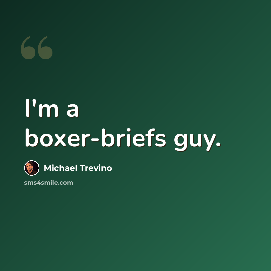 “I'm a boxer-briefs guy.” quote by Michael Trevino