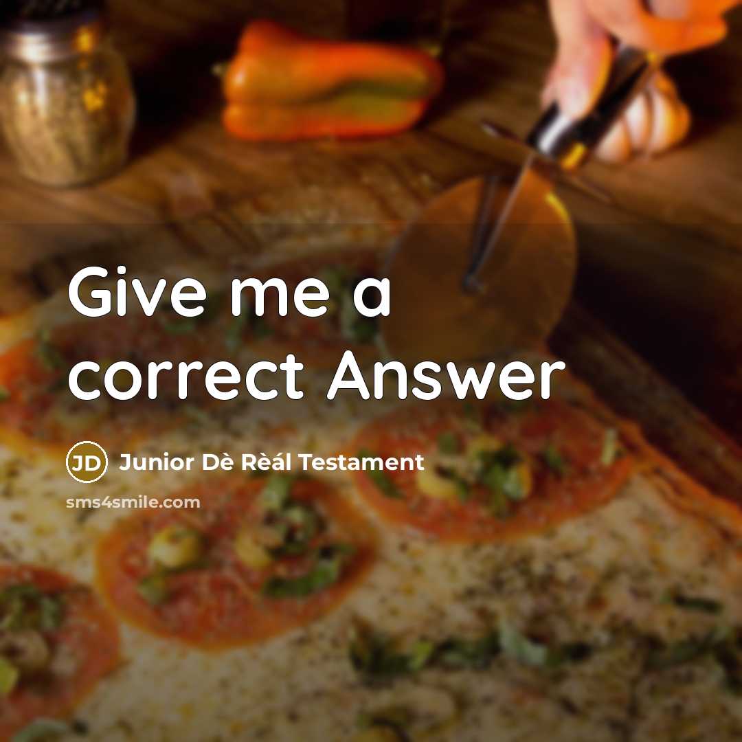 “Give me a correct Answer” quote by Junior Dè Rèál Testament