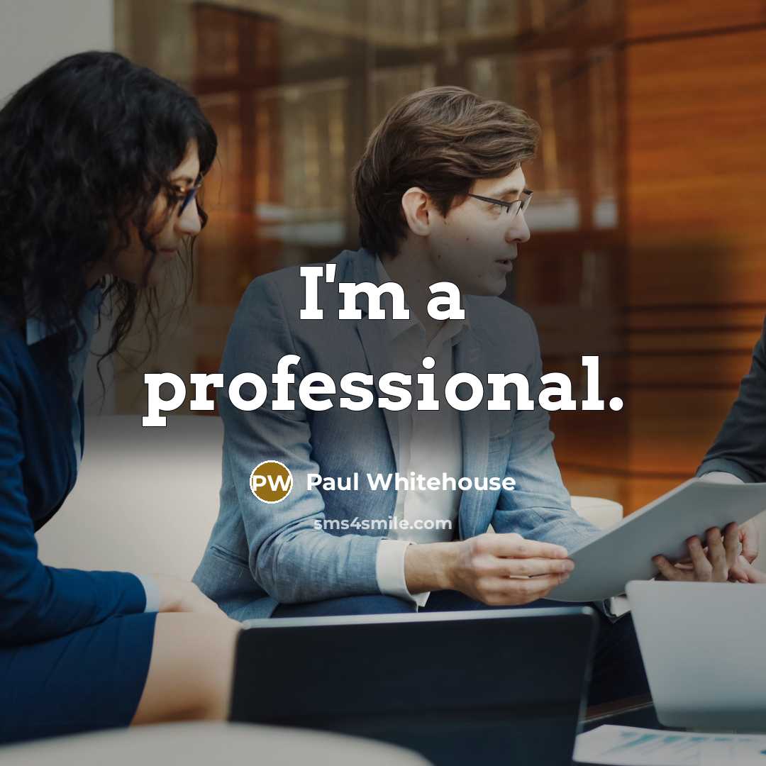 “I'm a professional.” quote by Paul Whitehouse
