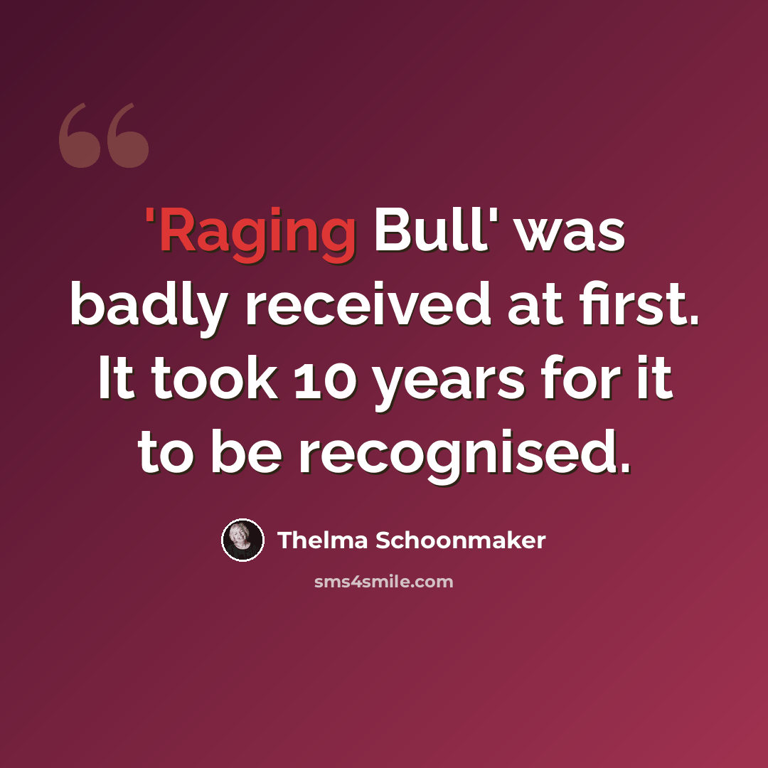 “'Raging Bull' was badly received at first. It took 10 years for it to be recognised.” quote by Thelma Schoonmaker