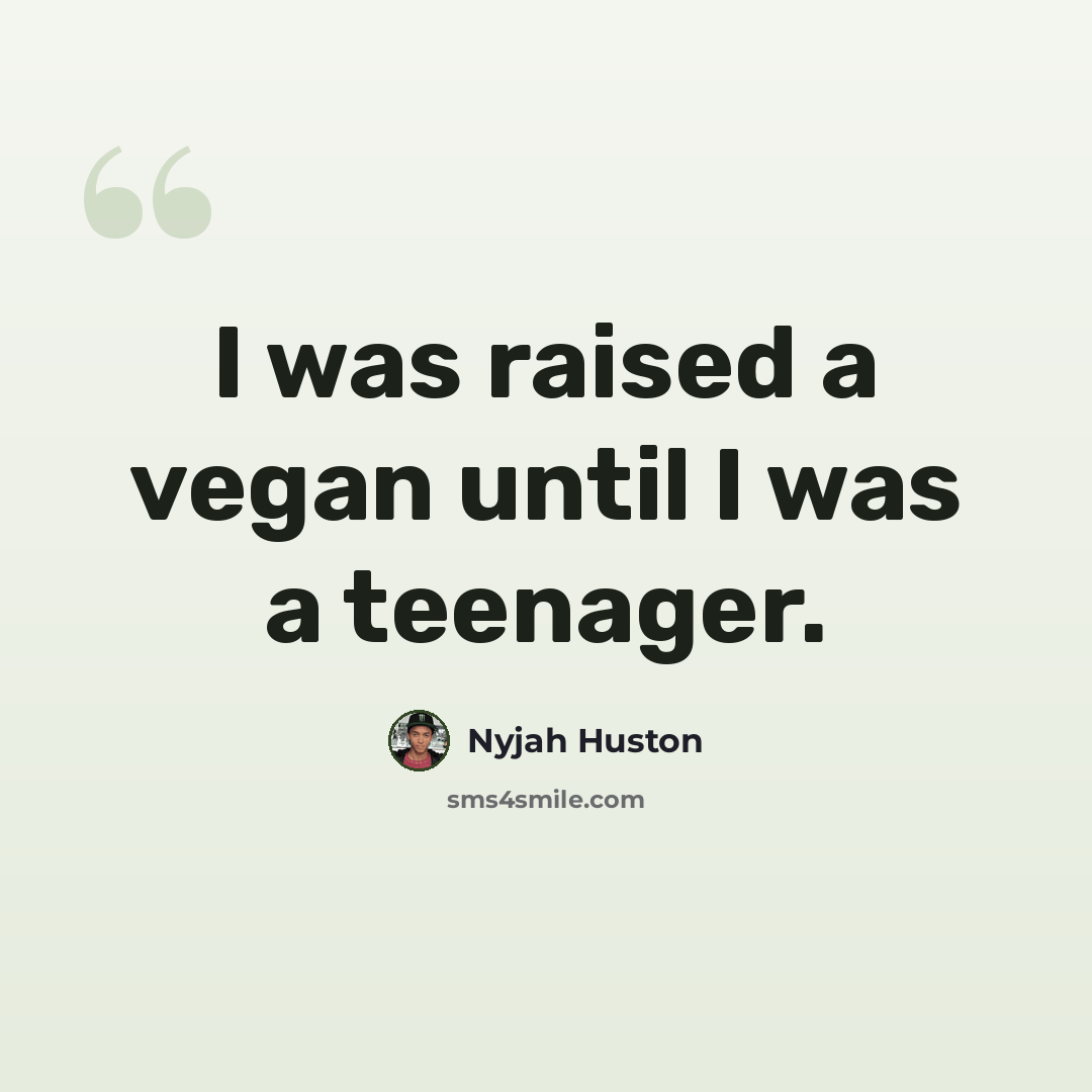 “I was raised a vegan until I was a teenager.” quote by Nyjah Huston