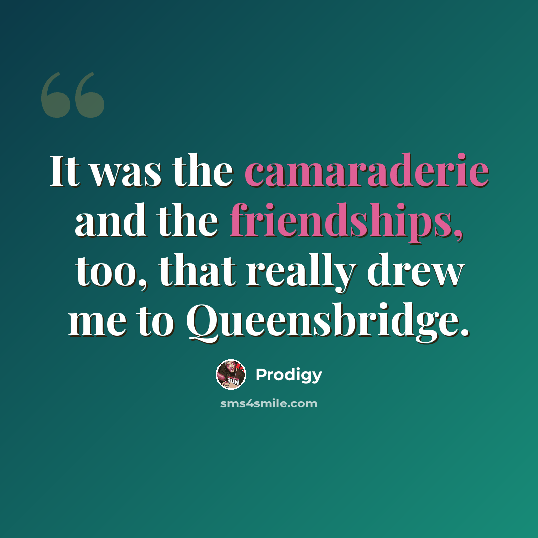 “It was the camaraderie and the friendships, too, that really drew me to Queensbridge.” quote by Prodigy