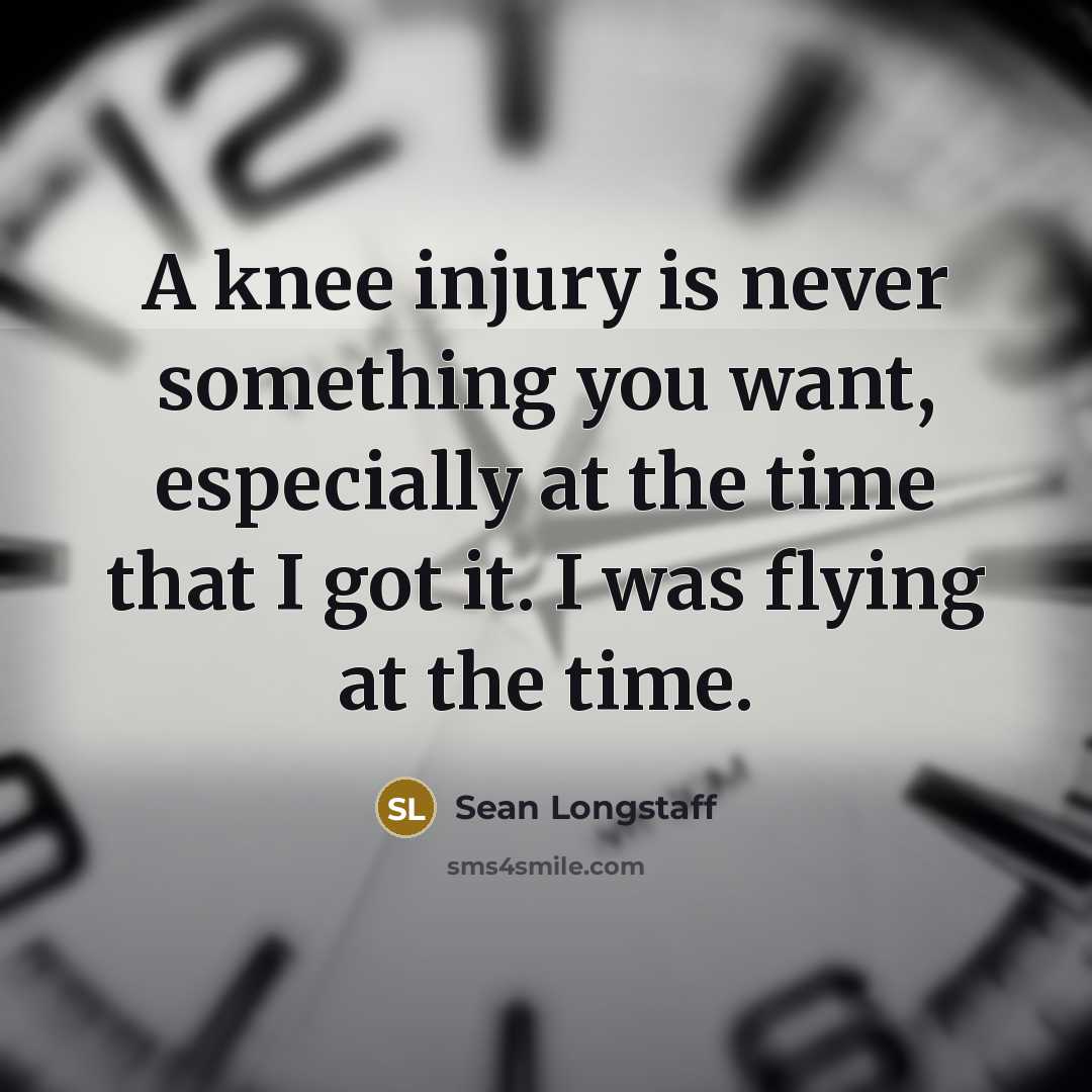 “A knee injury is never something you want, especially at the time that I got it. I was flying at the time.” quote by Sean Longstaff