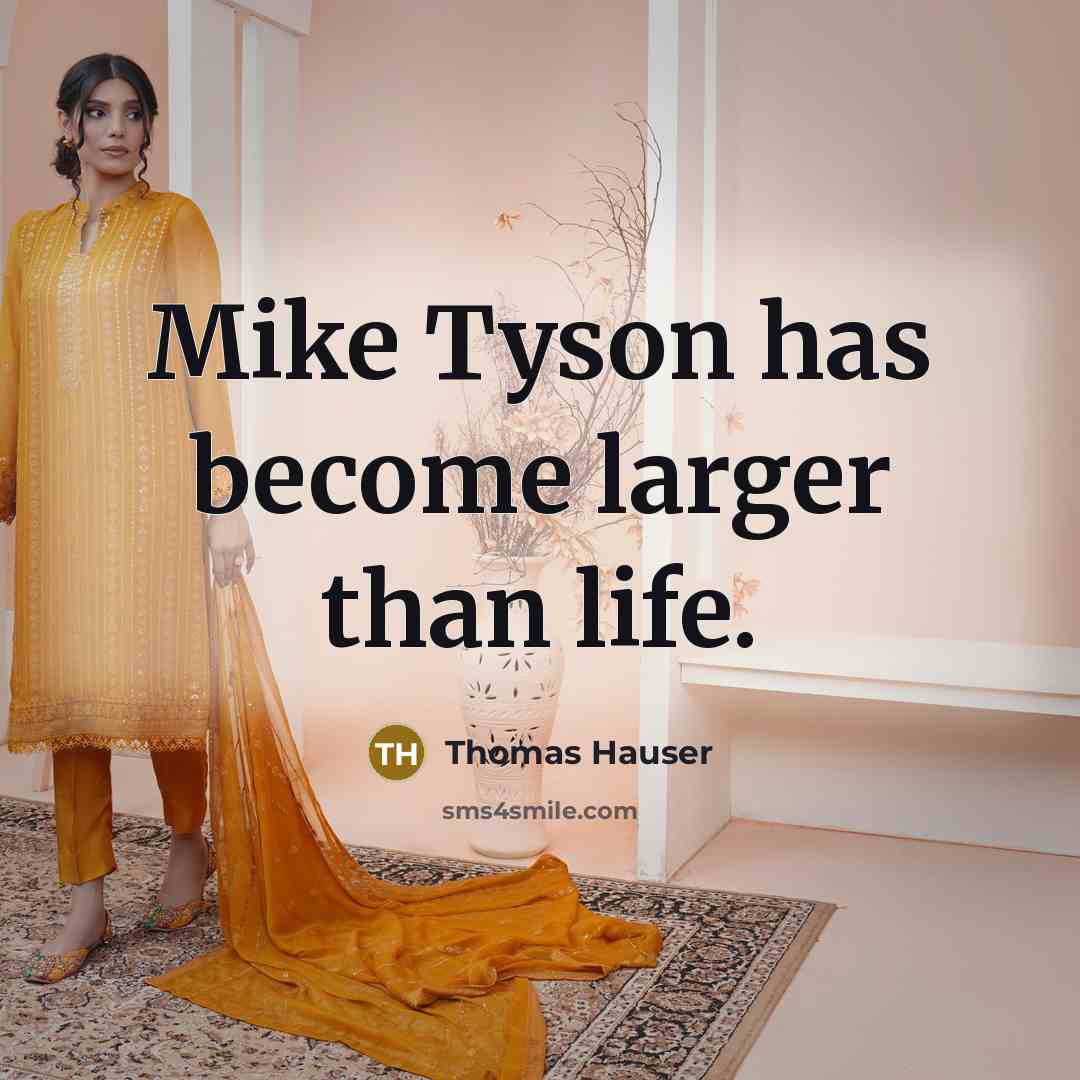 “Mike Tyson has become larger than life.” quote by Thomas Hauser
