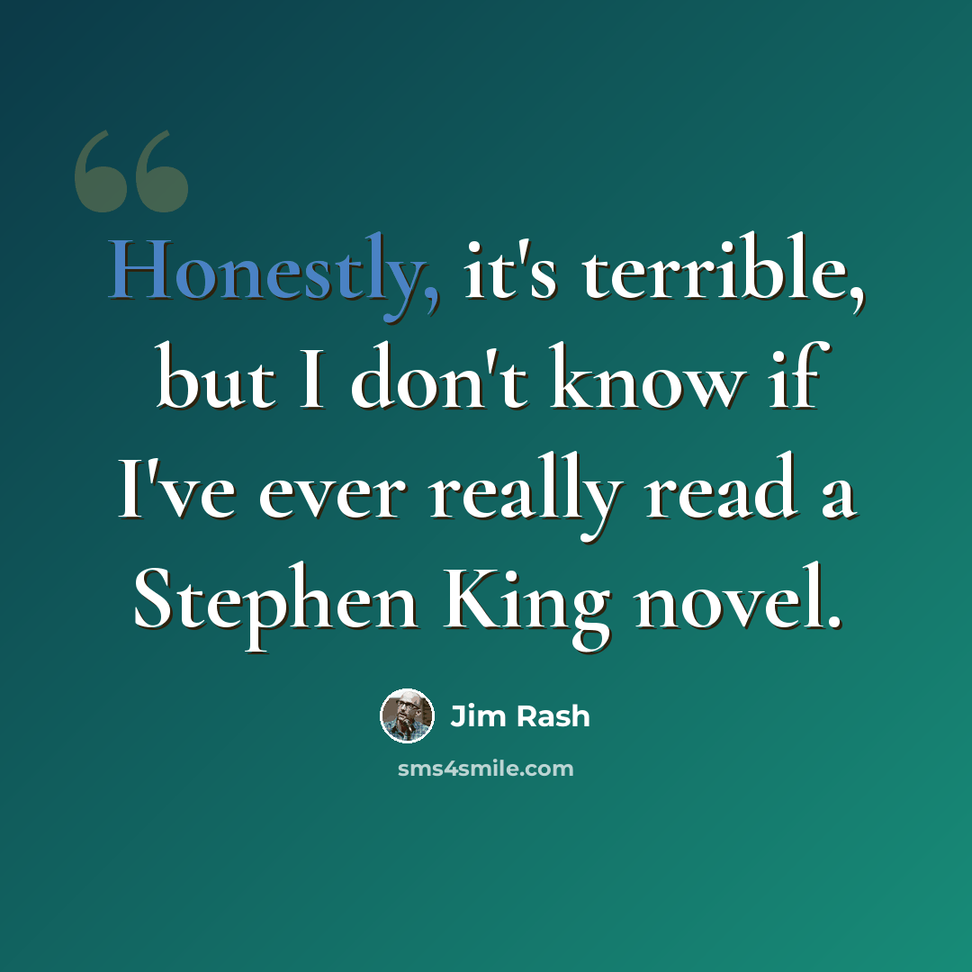 “Honestly, it's terrible, but I don't know if I've ever really read a Stephen King novel.” quote by Jim Rash
