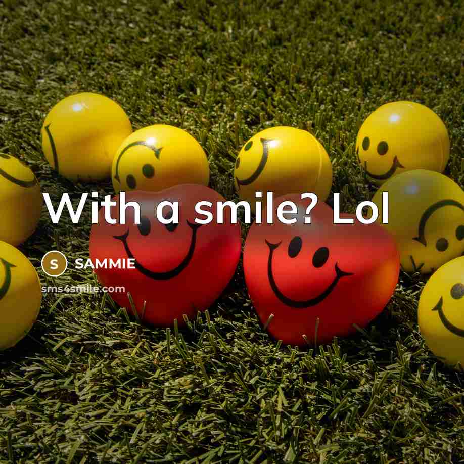 “With a smile? Lol” quote by Sammie