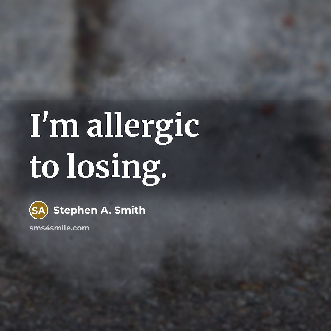 “I'm allergic to losing.” quote by Stephen A. Smith