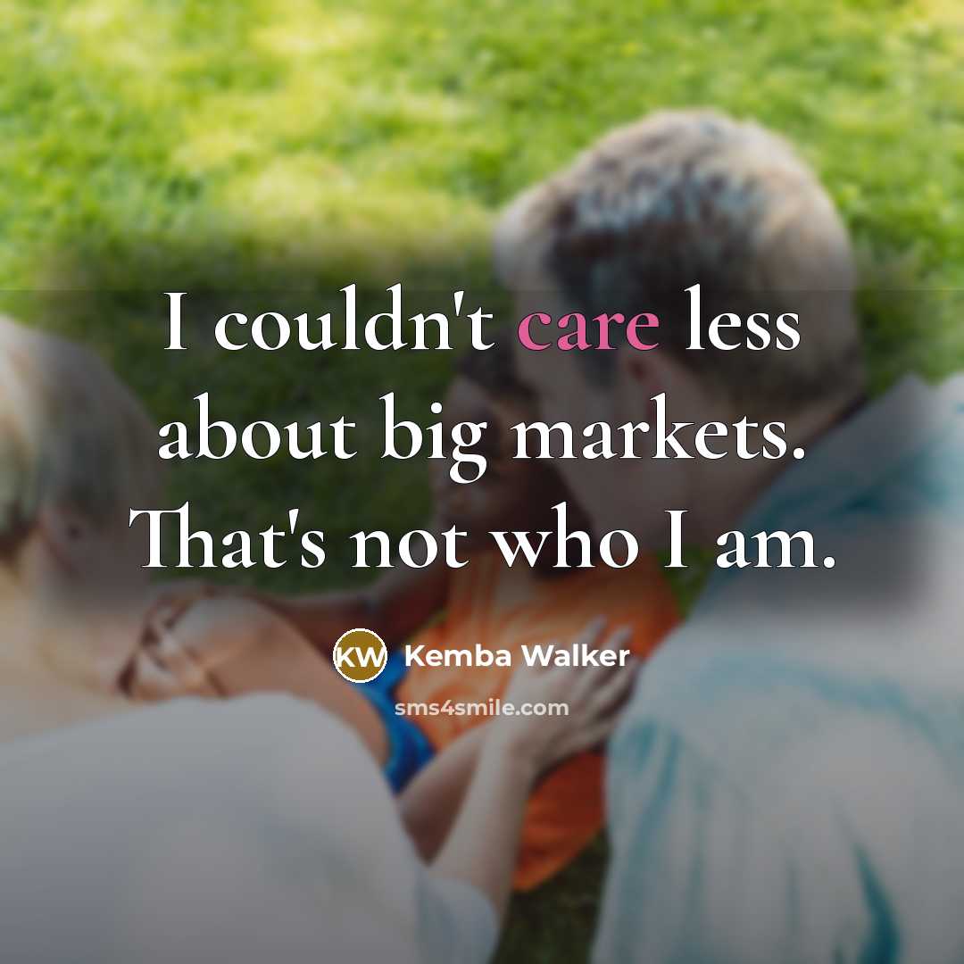 “I couldn't care less about big markets. That's not who I am.” quote by Kemba Walker