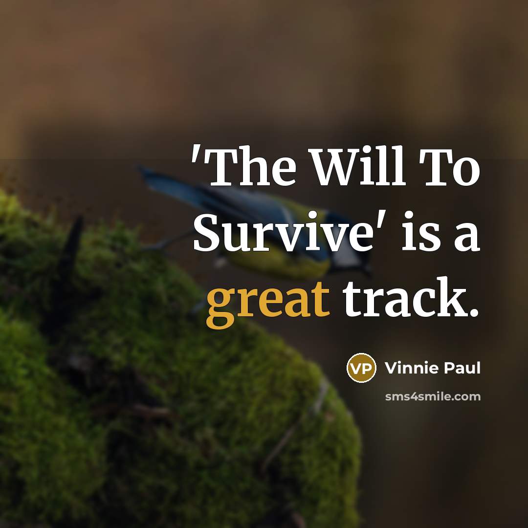 “'The Will To Survive' is a great track.” quote by Vinnie Paul