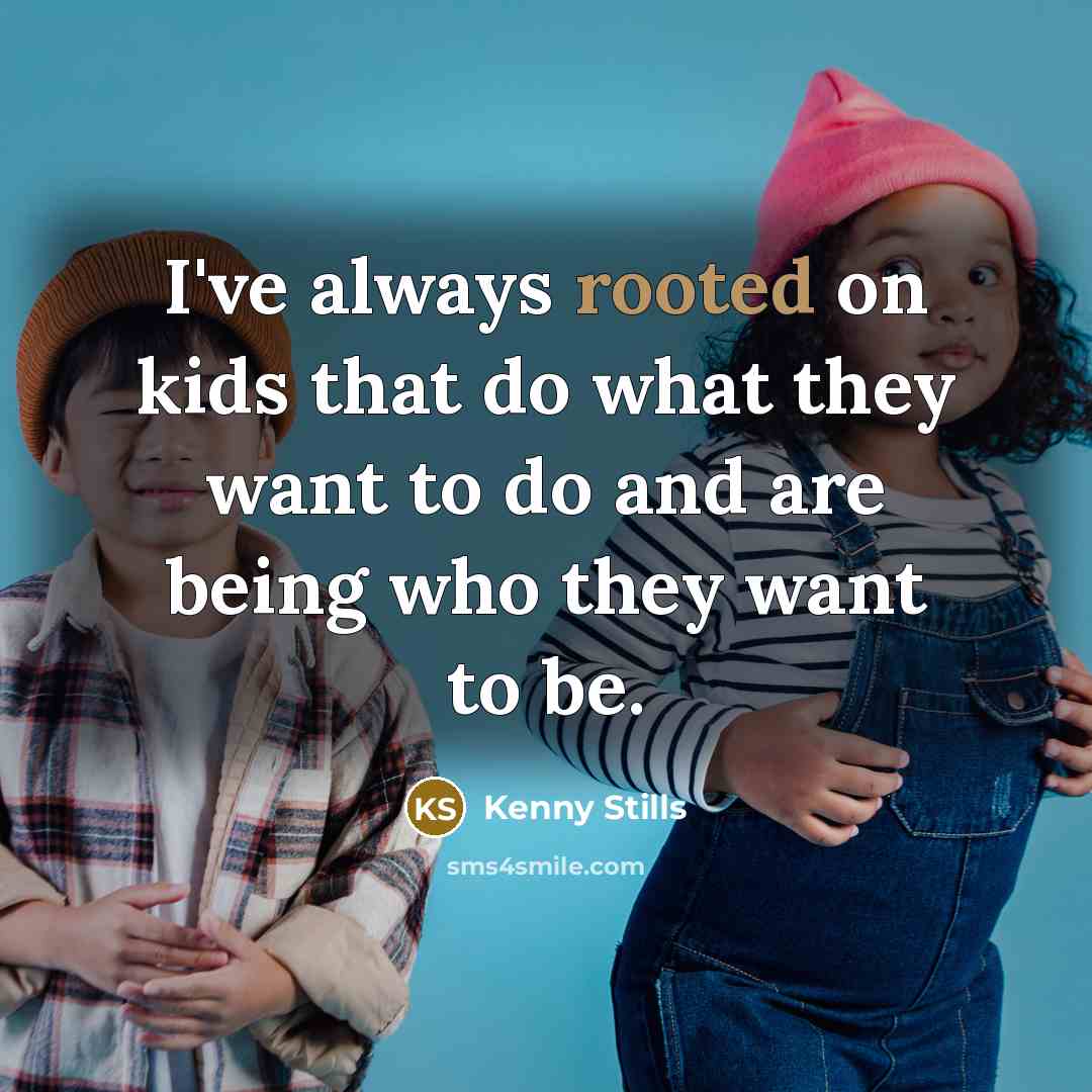 “I've always rooted on kids that do what they want to do and are being who they want to be.” quote by Kenny Stills