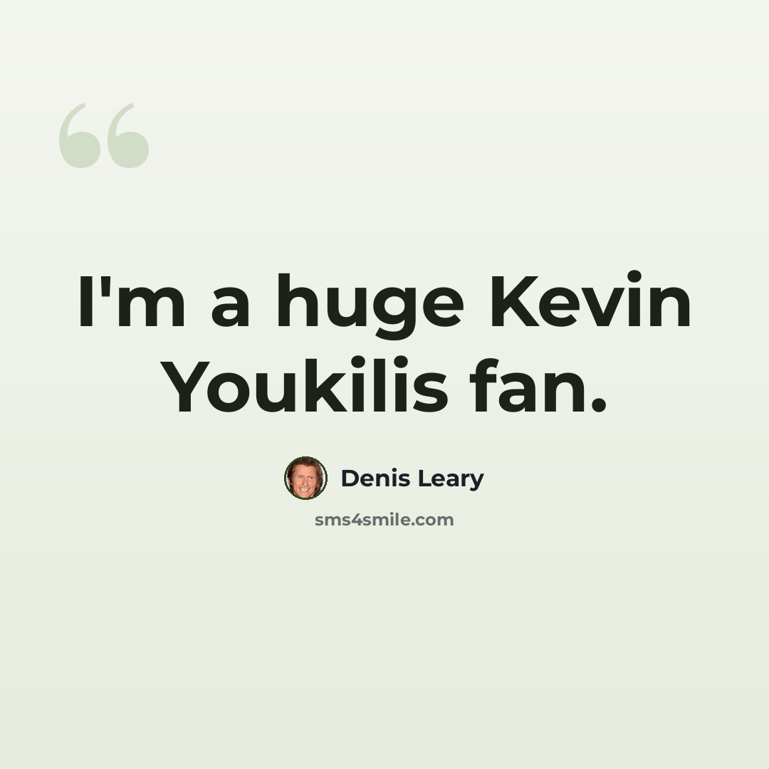 “I'm a huge Kevin Youkilis fan.” quote by Denis Leary