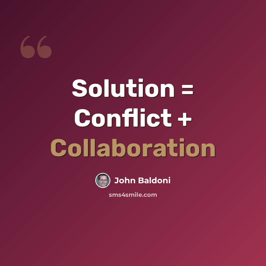 “Solution = Conflict + Collaboration” quote by John Baldoni