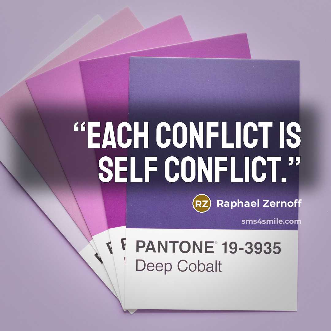“Each conflict is self conflict.” quote by Raphael Zernoff