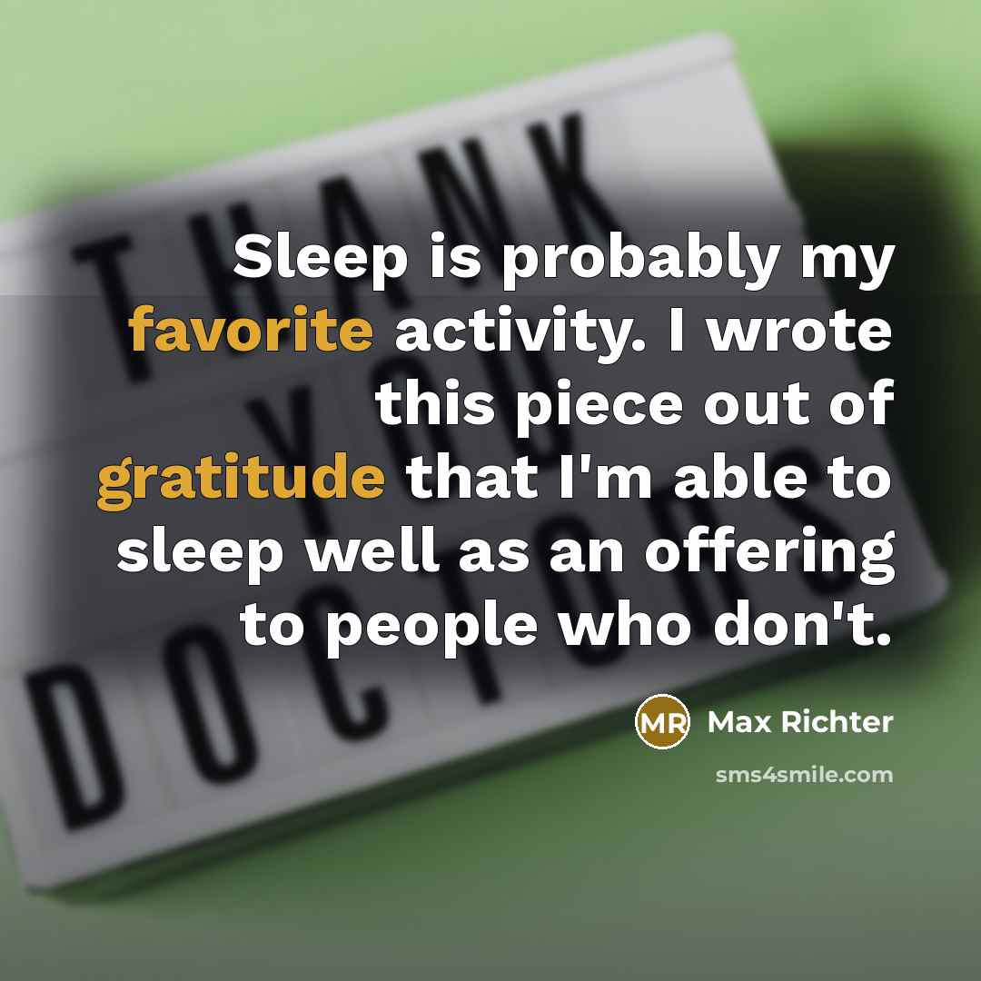 “Sleep is probably my favorite activity. I wrote this piece out of gratitude that I'm able to sleep well as an offering to people who don't.” quote by Max Richter