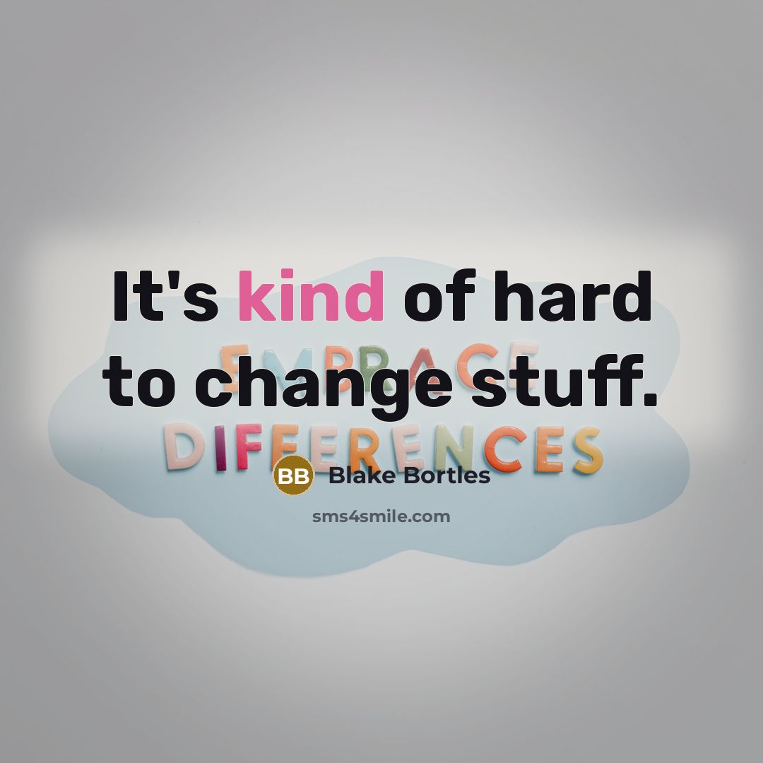 “It's kind of hard to change stuff.” quote by Blake Bortles