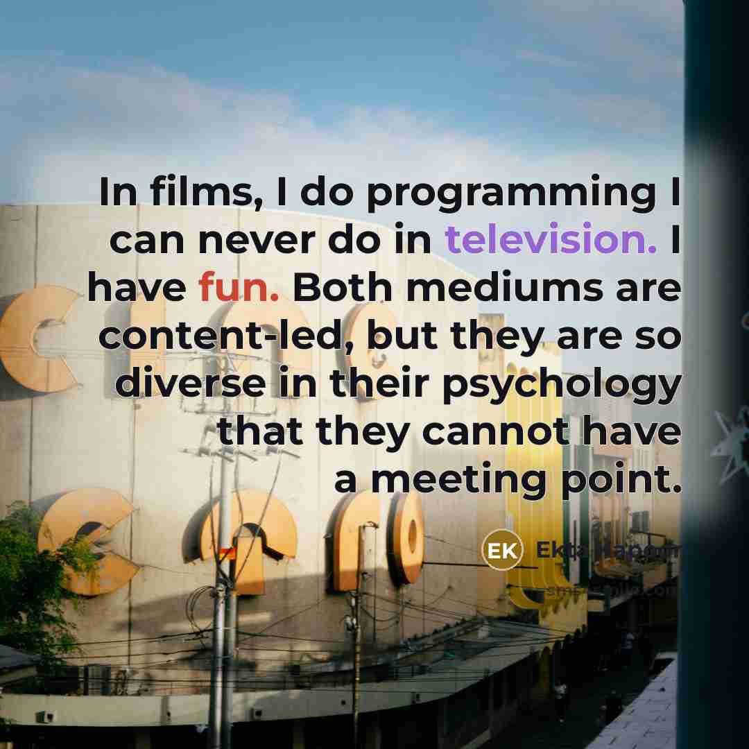 “In films, I do programming I can never do in television. I have fun. Both mediums are content-led, but they are so diverse in their psychology that they cannot have a meeting point.” quote by Ekta Kapoor