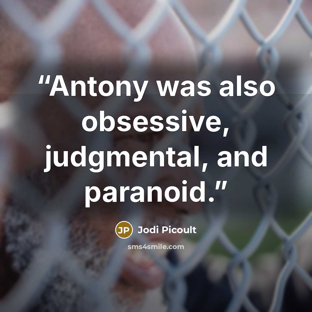 “Antony was also obsessive, judgmental, and paranoid.” quote by Jodi Picoult