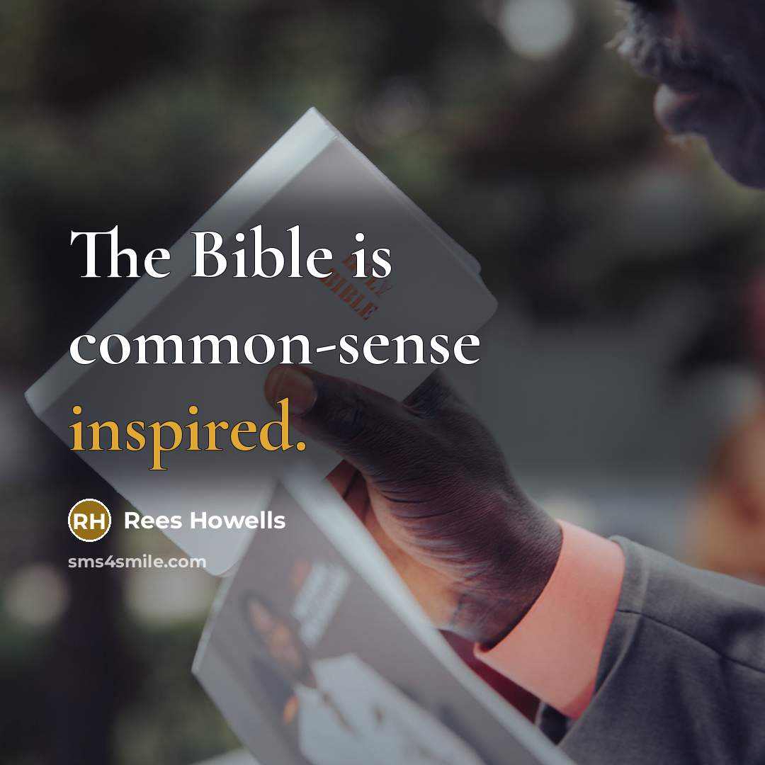 “The Bible is common-sense inspired.” quote by Rees Howells