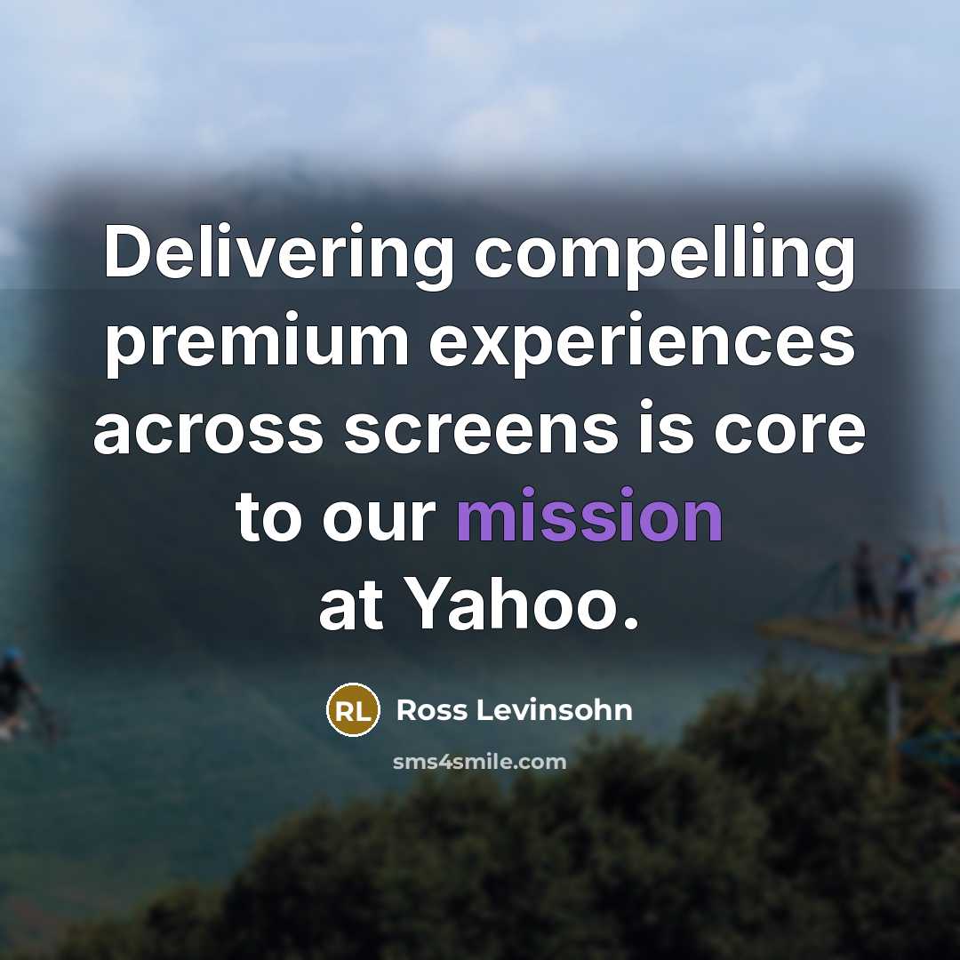 “Delivering compelling premium experiences across screens is core to our mission at Yahoo.” quote by Ross Levinsohn