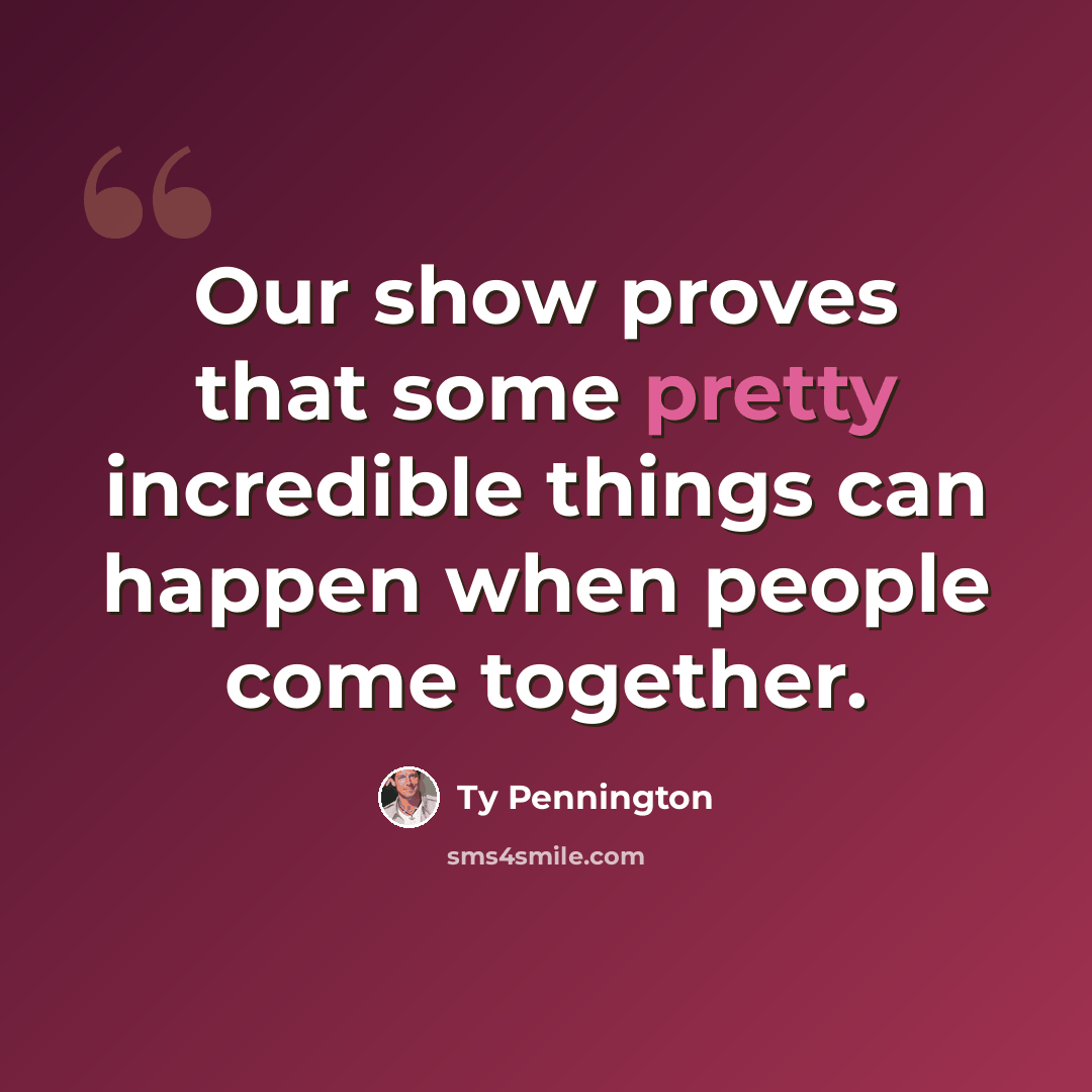 “Our show proves that some pretty incredible things can happen when people come together.” quote by Ty Pennington