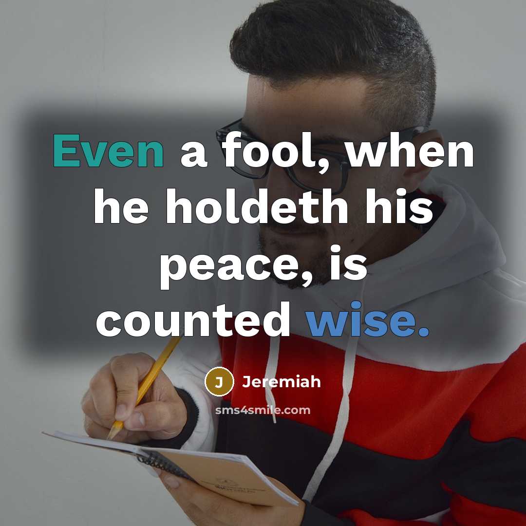 “Even a fool, when he holdeth his peace, is counted wise.” quote by Jeremiah