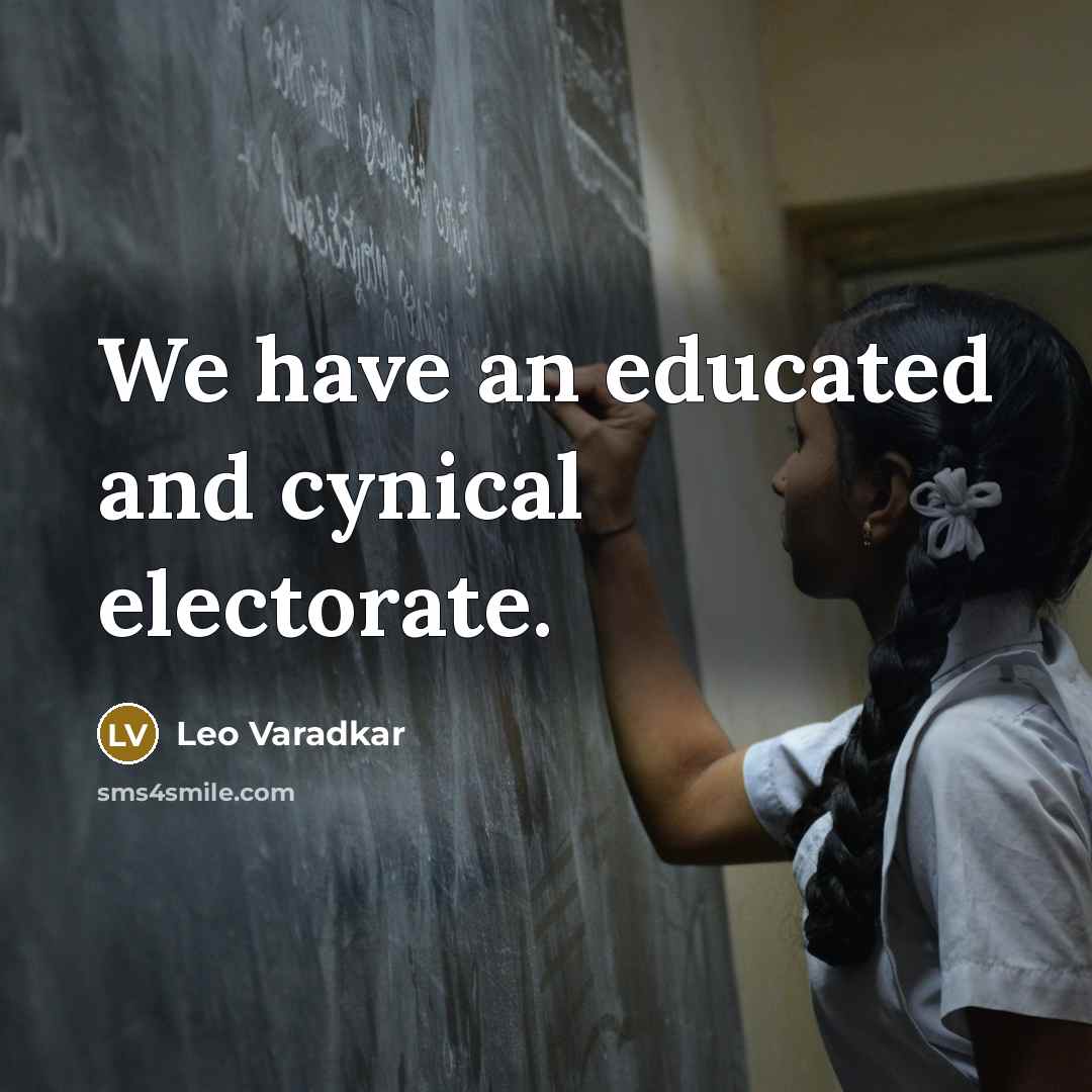“We have an educated and cynical electorate.” quote by Leo Varadkar