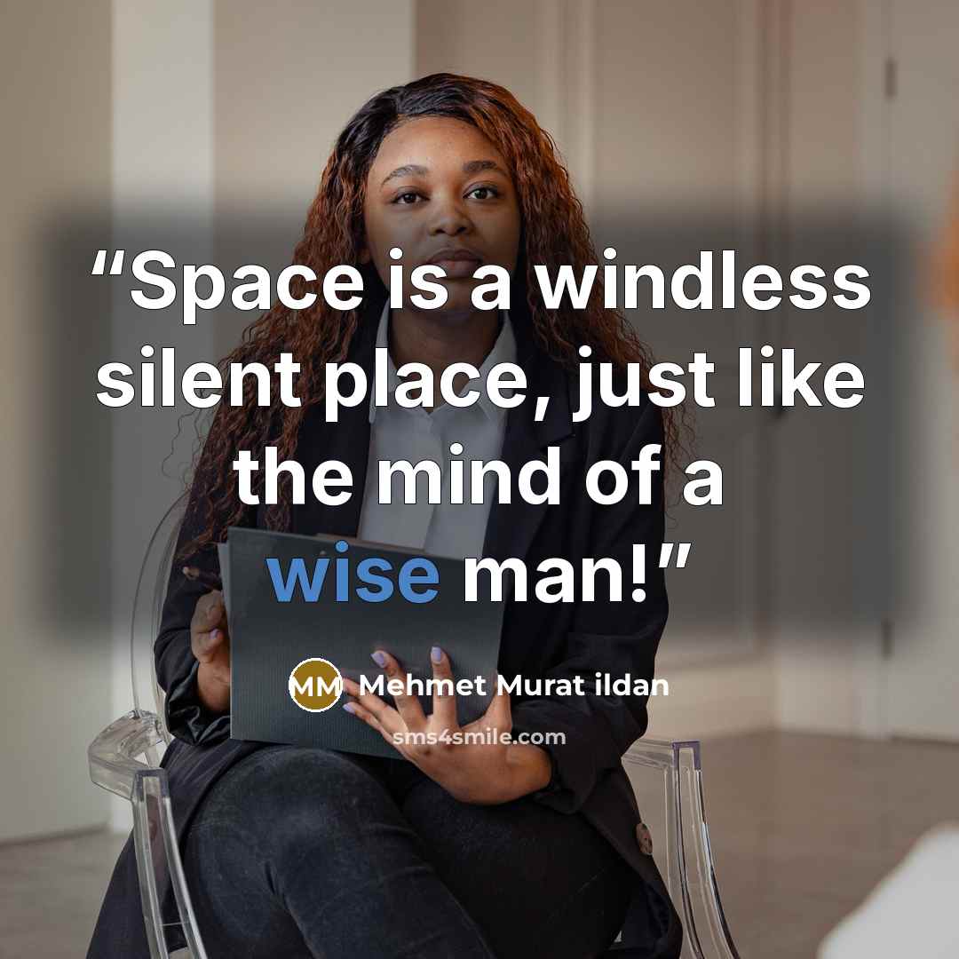 “Space is a windless silent place, just like the mind of a wise man!” quote by Mehmet Murat ildan