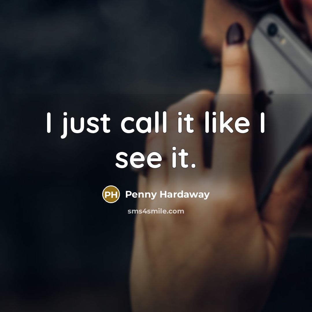 “I just call it like I see it.” quote by Penny Hardaway