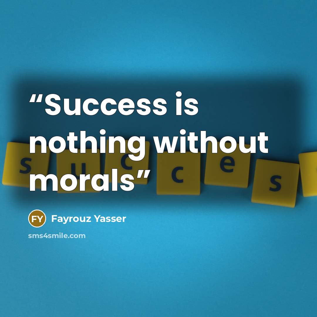 “Success is nothing without morals” quote by Fayrouz Yasser