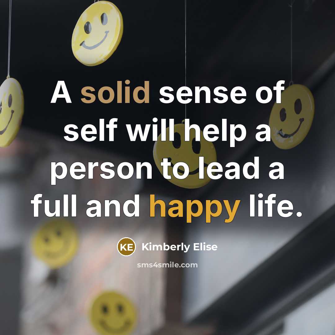 “A solid sense of self will help a person to lead a full and happy life.” quote by Kimberly Elise
