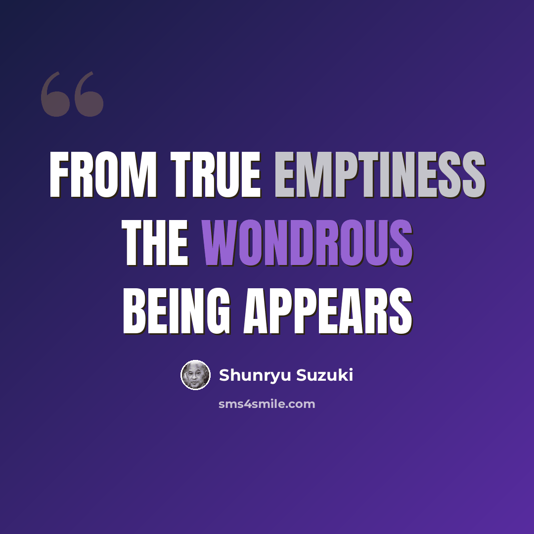 “From True Emptiness The Wondrous Being Appears” quote by Shunryu Suzuki