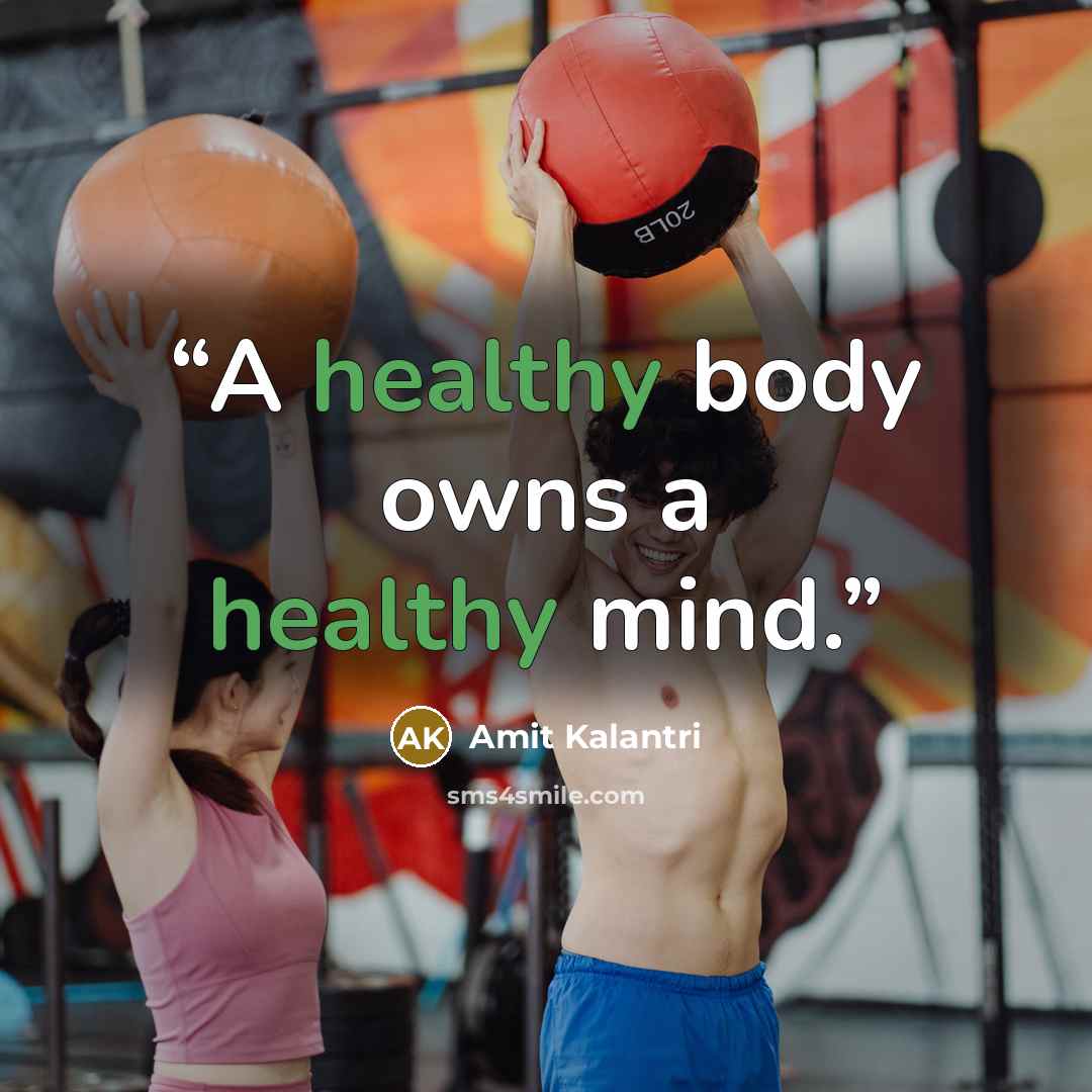 “A healthy body owns a healthy mind.” quote by Amit Kalantri