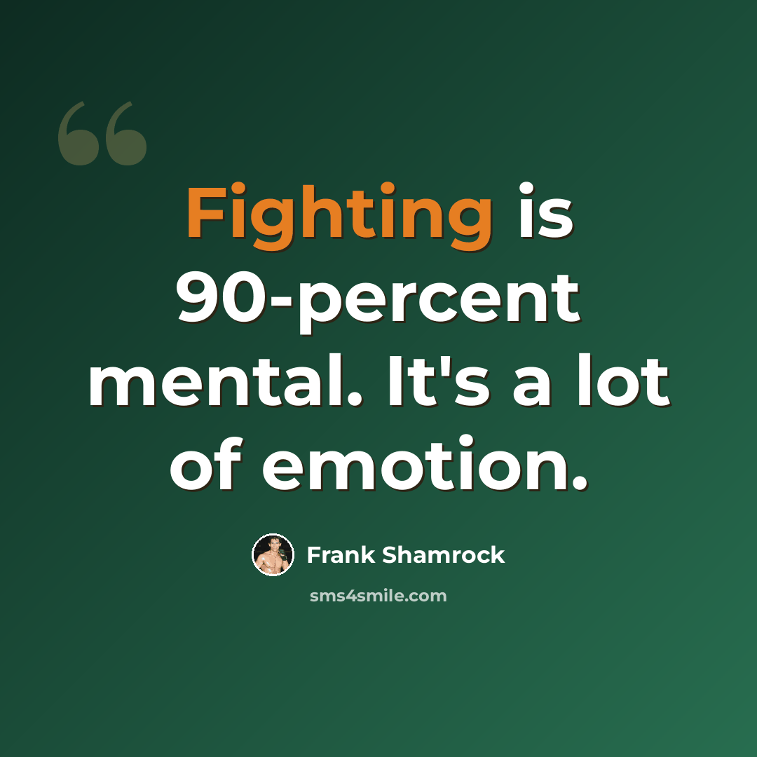 “Fighting is 90-percent mental. It's a lot of emotion.” quote by Frank Shamrock