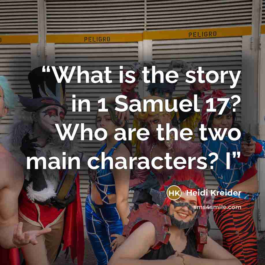 “What is the story in 1 Samuel 17? Who are the two main characters? I” quote by Heidi Kreider
