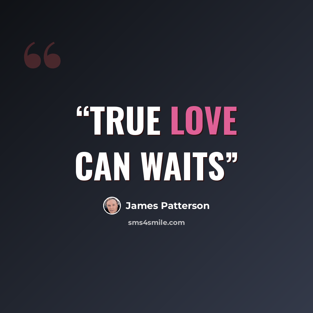 “true love can waits” quote by James Patterson