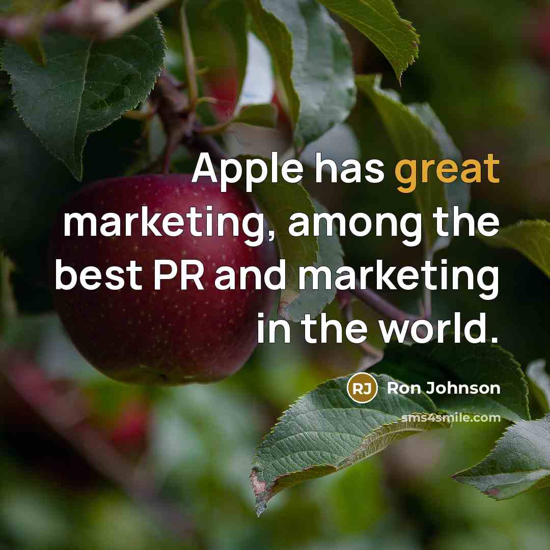 “Apple has great marketing, among the best PR and marketing in the world.” quote by Ron Johnson