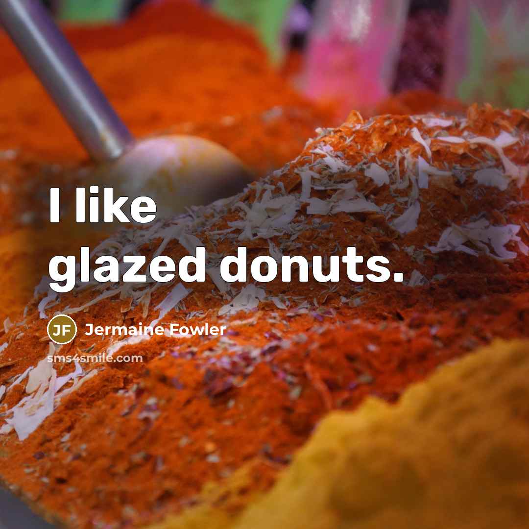 “I like glazed donuts.” quote by Jermaine Fowler