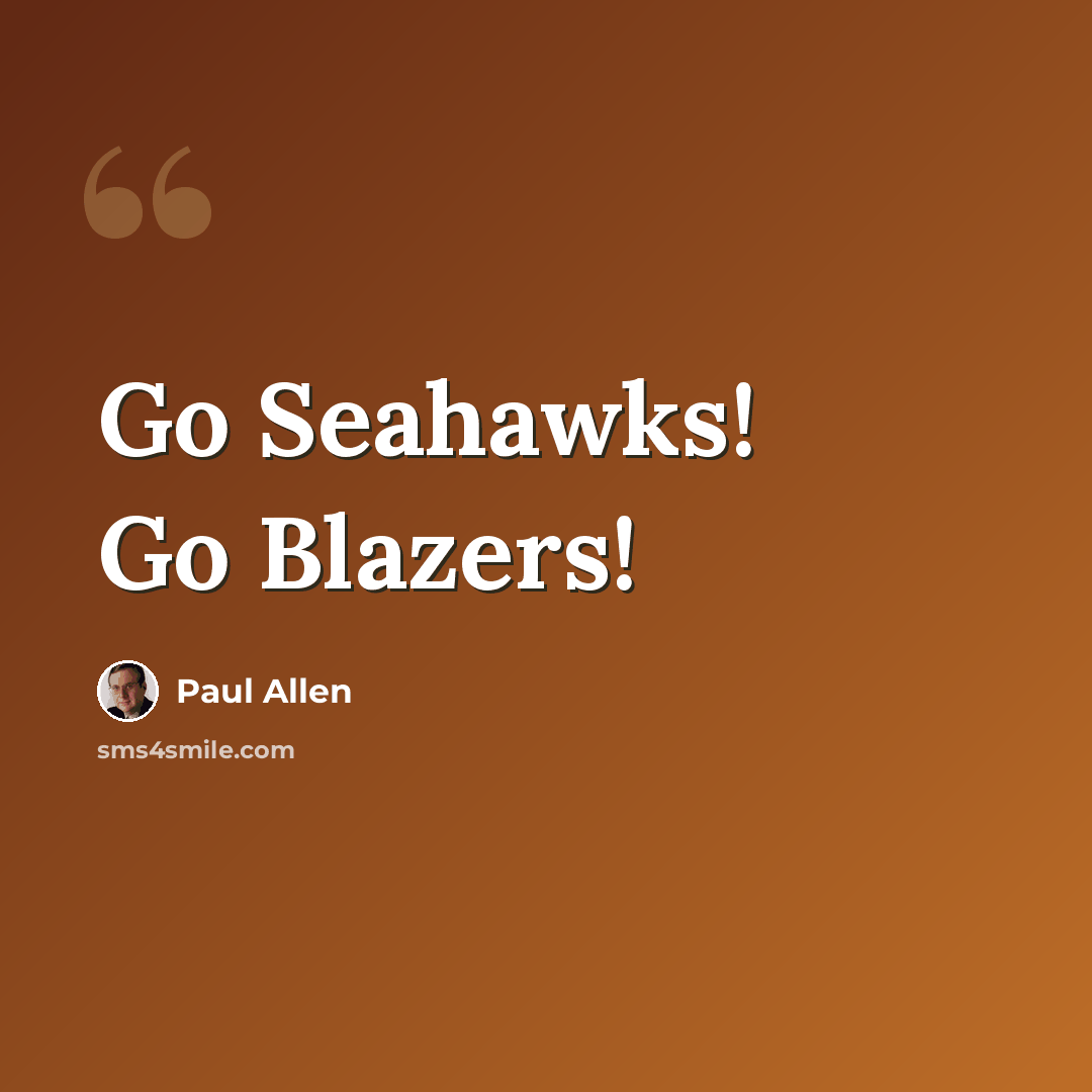 “Go Seahawks! Go Blazers!” quote by Paul Allen