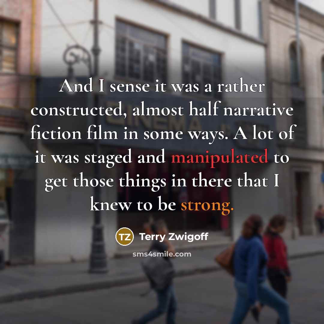 “And I sense it was a rather constructed, almost half narrative fiction film in some ways. A lot of it was staged and manipulated to get those things in there that I knew to be strong.” quote by Terry Zwigoff